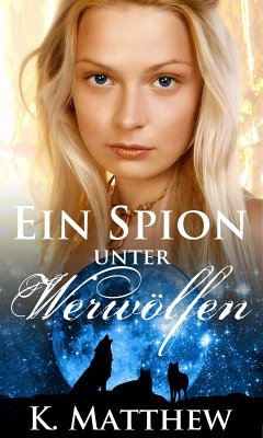 Cover Ein Spion unter Werwölfen (Die Werwolf Saga) (eBook, ePUB)