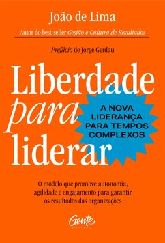 Liberdade para liderar - A nova liderança para tempos complexos (eBook, ePUB) - Lima, João de
