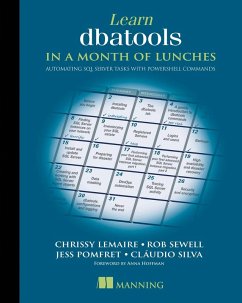Learn dbatools in a Month of Lunches (eBook, ePUB) - Lemaire, Chrissy; Sewell, Rob; Pomfret, Jess; Silva, Cláudio