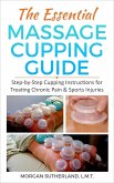The Essential Massage Cupping Guide (eBook, ePUB)