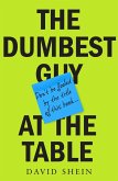 The Dumbest Guy at the Table (eBook, ePUB) The Dumbest Guy at the Table (eBook, ePUB)