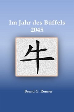 Im Jahr des Büffels 2045 - Renner, Bernd