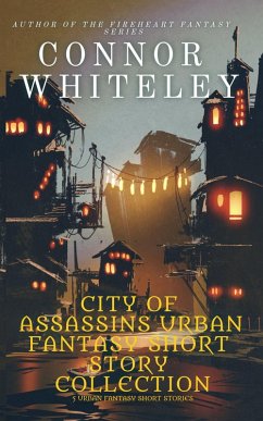 City of Assassins Urban Fantasy Short Story Collection: 5 Urban Fantasy Short Stories (City of Assassins Fantasy Stories) (eBook, ePUB) - Whiteley, Connor