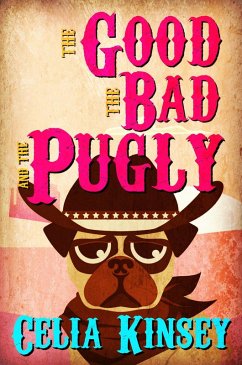 The Good, the Bad, and the Pugly (Little Tombstone Cozy Mysteries) (eBook, ePUB) - Kinsey, Celia