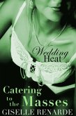 Catering to the Masses (Wedding Heat, #10) (eBook, ePUB) Catering to the Masses (Wedding Heat, #10) (eBook, ePUB)