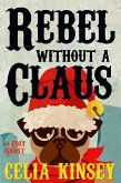 Rebel Without a Claus (Little Tombstone Cozy Mysteries, #2) (eBook, ePUB)