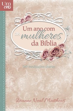 Um ano com as mulheres da Bíblia (eBook, ePUB) - Matthews, Dianne Neal
