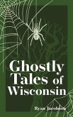 Ghostly Tales of Wisconsin (eBook, ePUB)