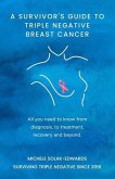 A Survivor's Guide To Triple Negative Breast Cancer (eBook, ePUB)