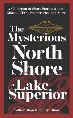The Mysterious North Shore of Lake Superior (eBook, ePUB) - Mayo, William; Mayo, Kathryn