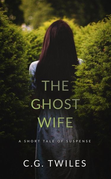 The Ghost Wife: A Short Tale of Suspense (eBook, ePUB) The Ghost Wife: A Short Tale of Suspense (eBook, ePUB)
