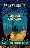 Darkwood Crossing: Bailey the Critter Sitter (eBook, ePUB)