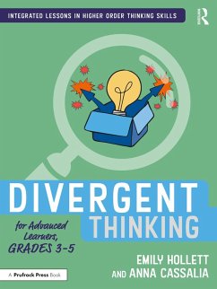 Divergent Thinking for Advanced Learners, Grades 3-5 (eBook, PDF) - Hollett, Emily; Cassalia, Anna