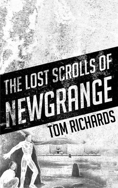The Lost Scrolls of Newgrange (eBook, ePUB) - Richards, Tom