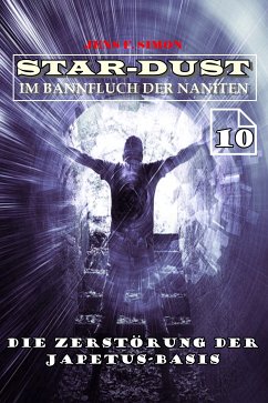 Die Zerstörung der Japetus-Basis (STAR-DUST 10) (eBook, ePUB) - Simon, Jens F.