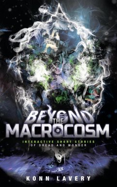 Beyond the Macrocosm: Interactive Short Stories of Dread and Wonder (Short Stories of the Macrocosm, #2) (eBook, ePUB) - Lavery, Konn