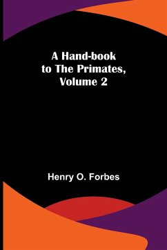 A Hand-book to the Primates, Volume 2 - O. Forbes, Henry