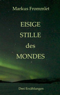 Eisige Stille des Mondes - Frommlet, Markus