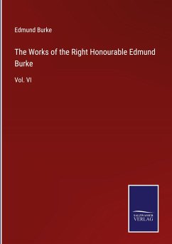 The Works of the Right Honourable Edmund Burke - Burke, Edmund