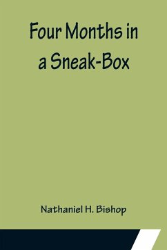 Four Months in a Sneak-Box - H. Bishop, Nathaniel