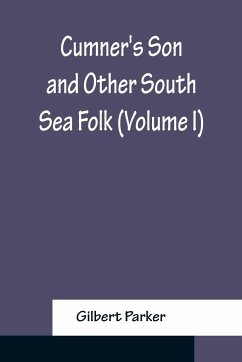 Cumner's Son and Other South Sea Folk (Volume I) - Parker, Gilbert