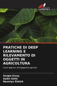 PRATICHE DI DEEP LEARNING E RILEVAMENTO DI OGGETTI IN AGRICOLTURA - Ersoy, Sezgin;Güllü, Aydin;Ozturk, Nazmiye