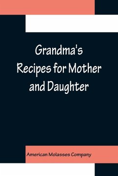 Grandma's Recipes for Mother and Daughter - Molasses Company, American