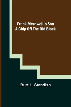 Frank Merriwell's Son A Chip Off the OldBlock - L. Standish, Burt