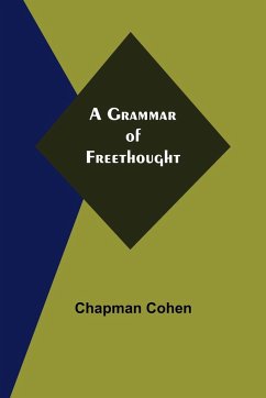 A Grammar of Freethought - Cohen, Chapman