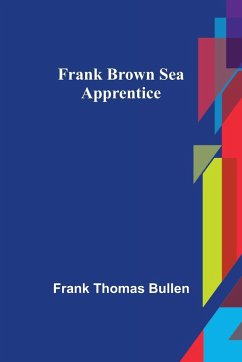Frank Brown Sea Apprentice - Thomas Bullen, Frank