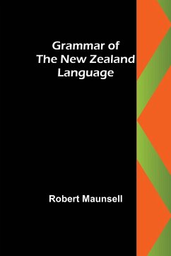 Grammar of the New Zealand language - Maunsell, Robert