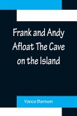 Frank and Andy Afloat The Cave on the Island
