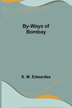 By-Ways of Bombay - M. Edwardes, S.