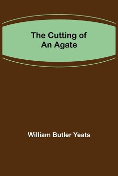 The Cutting of an Agate - Butler Yeats, William