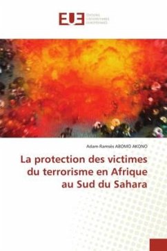 La protection des victimes du terrorisme en Afrique au Sud du Sahara - ABOMO AKONO, Adam-Ramsès