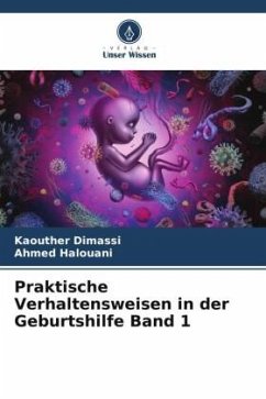 Praktische Verhaltensweisen in der Geburtshilfe Band 1 - Dimassi, Kaouther;Halouani, Ahmed