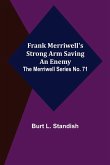Frank Merriwell's Strong Arm Saving an Enemy. The Merriwell Series No. 71