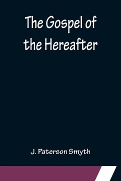 The Gospel of the Hereafter - Paterson Smyth, J.