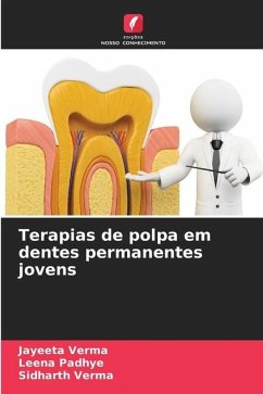 Terapias de polpa em dentes permanentes jovens - Verma, Jayeeta;Padhye, Leena;Verma, Sidharth