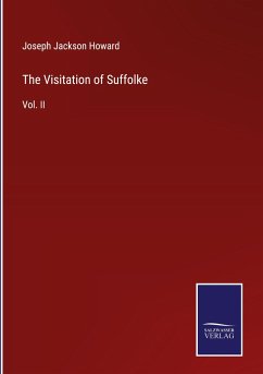 The Visitation of Suffolke - Howard, Joseph Jackson