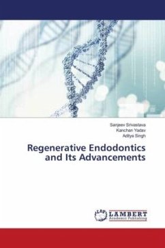 Regenerative Endodontics and Its Advancements - Srivastava, Sanjeev;Yadav, Kanchan;Singh, Aditya