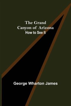 The Grand Canyon of Arizona - Wharton James, George