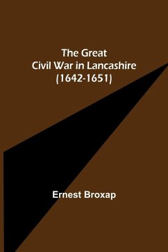 The Great Civil War in Lancashire (1642-1651) - Broxap, Ernest