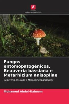 Fungos entomopatogénicos, Beauveria bassiana e Metarhizium anisopliae - Abdel-Raheem, Mohamed