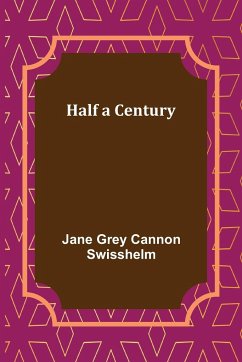 Half a Century - Grey Cannon Swisshelm, Jane