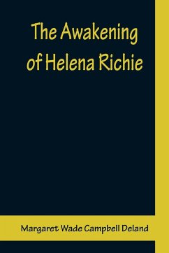 The Awakening of Helena Richie - Wade Campbell Deland, Margaret