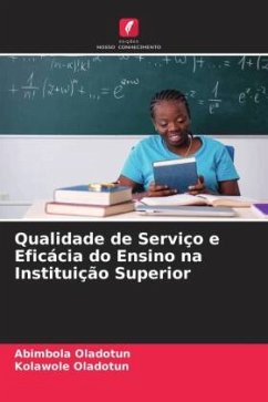 Qualidade de Serviço e Eficácia do Ensino na Instituição Superior - Oladotun, Abimbola;Oladotun, Kolawole