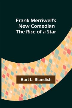 Frank Merriwell's New Comedian The Rise of a Star - L. Standish, Burt