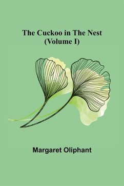 The Cuckoo in the Nest (Volume I) - Oliphant, Margaret