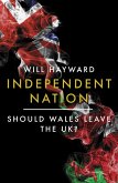 Independent Nation: Should Wales Leave the UK? (eBook, ePUB)